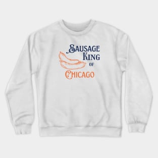 Sausage King of Chicago Crewneck Sweatshirt